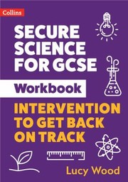 Cover of: Secure Science for GCSE Workbook: Intervention to Get Back on Track