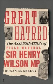 Cover of: Great Hatred: The Assassination of Field Marshal Sir Henry Wilson MP