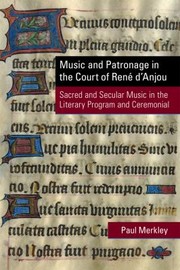 Cover of: Music and Patronage in the Court of René d'Anjou: Sacred and Secular Music in the Literary Program and Ceremonial