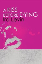 Cover of: Kiss Before Dying by Ira Levin, Chelsea Cain