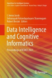 Cover of: Data Intelligence and Cognitive Informatics by I. Jeena Jacob, Selvanayaki Kolandapalayam Shanmugam, Robert Bestak