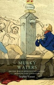 Cover of: Murky Waters: British Spas in Eighteenth-Century Medicine and Literature