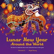 Cover of: Lunar New Year Around the World: Celebrate the Most Colourful Time of the Year