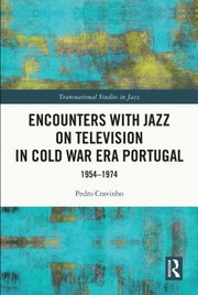 Encounters with Jazz on Television in Cold War Era Portugal by Pedro Cravinho