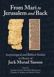 Cover of: From Mari to Jerusalem: Assyriological and Biblical Studies in Honor of Jack Murad Sasson