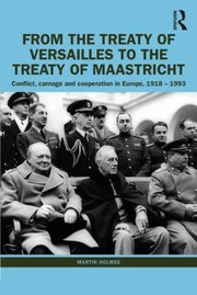 Cover of: From the Treaty of Versailles to the Treaty of Maastricht: Conflict, Carnage and Cooperation in Europe, 1918 - 1993