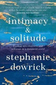 Cover of: Intimacy and Solitude: Finding New Closeness and Self-Trust in a Distanced World