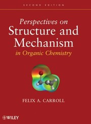 Cover of: Perspectives on structure and mechanism in organic chemistry by Felix A. Carroll