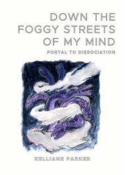 Cover of: Down the Foggy Streets of My Mind: Portal to Dissociation