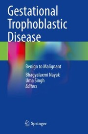 Cover of: Gestational Trophoblastic Disease: Benign to Malignant