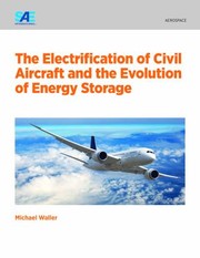 Cover of: Electrification of Civil Aircraft and the Evolution of Energy Storage