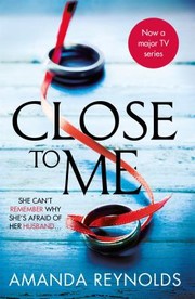 Cover of: Close to Me: Soon to Be a Major TV Series