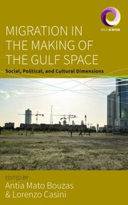 Cover of: Migration in the Making of the Gulf Space: Social, Political, and Cultural Dimensions