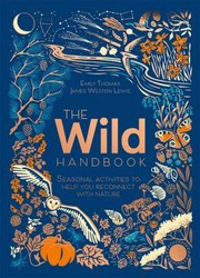 Cover of: Wild Handbook: Seasonal Activities to Help You Reconnect with Nature