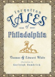 Cover of: Forgotten tales of Philadelphia by Edward White