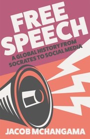 Cover of: Free Speech: A Global History from Socrates to Social Media