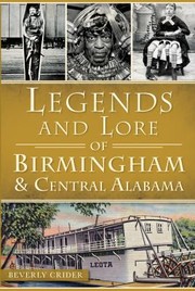 Cover of: Legends and lore of Birmingham and central Alabama