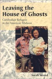 Cover of: Leaving the House of Ghosts: Cambodian Refugees in the American Midwest