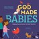 Cover of: God Made Babies