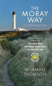 Cover of: Moray Way Companion: A Comprehensive Guide to the Dava Way, the Moray Coast Trail and the Speyside Way