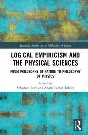 Cover of: Logical Empiricism and the Physical Sciences: From Philosophy of Nature to Philosophy of Physics