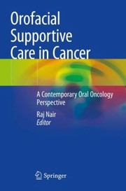 Cover of: Orofacial Supportive Care in Cancer: A Contemporary Oral Oncology Perspective