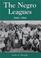 Cover of: The Negro Leagues, 1869-1960