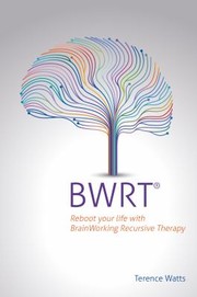 Cover of: Bwrt: Reboot Your Life with BrainWorking Recursive Therapy