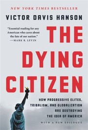 Cover of: Dying Citizen: How Progressive Elites, Tribalism, and Globalization Are Destroying the Idea of America