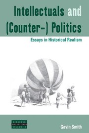 Cover of: Intellectuals and  Politics: Essays in Historical Realism