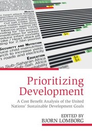 Cover of: Prioritizing Development: A Cost Benefit Analysis of the United Nations' Sustainable Development Goals