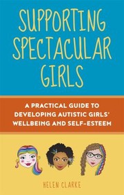 Cover of: Supporting Spectacular Girls by Helen Clarke, Rebecca Wood