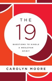 Cover of: 19: Questions to Kindle a Wesleyan Spirit