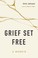 Cover of: Grief Set Free