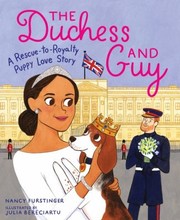 Cover of: Duchess and Guy: A Rescue-To-Royalty Puppy Love Story