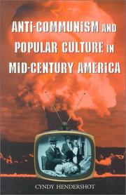 Anti-communism and popular culture in mid-century America by Cynthia Hendershot