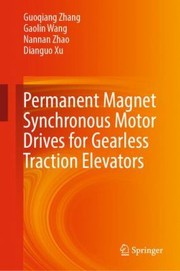 Cover of: Permanent Magnet Synchronous Motor Drives for Gearless Traction Elevators