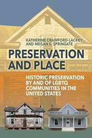 Cover of: Preservation and Place: Historic Preservation by and of LGBTQ Communities in the United States