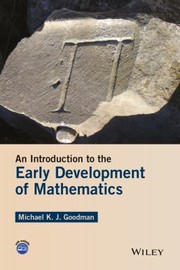 Cover of: An introduction to the early development of mathematics by Michael K. J. Goodman, Michael K. J. Goodman