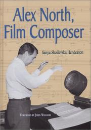 Cover of: Alex North, Film Composer by Sanya Shoilevska Henderson