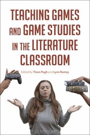 Cover of: Teaching Games and Games Studies in the Literature Classroom