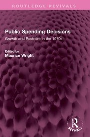 Cover of: Public Spending Decisions: Growth and Restraint in The 1970s