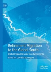 Cover of: Retirement Migration to the Global South: Global Inequalities Entanglements