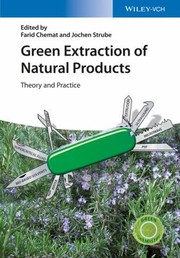 Cover of: Green Extraction of Natural Products: Theory and Practice