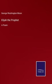 Cover of: Elijah the Prophet: A Poem