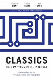 Cover of: Classics from Papyrus to the Internet by Jeffrey M. Hunt, R. Alden Smith, Fabio Stok, Craig W. Kallendorf