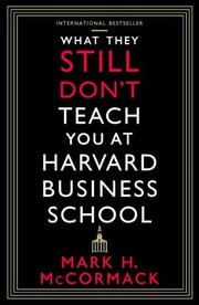 Cover of: What They Still Don't Teach You at Harvard Business School by Mark H. McCormack