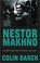 Cover of: Nestor Makhno and Rural Anarchism in Ukraine, 1917-1921