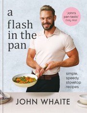 Cover of: Flash in the Pan: Simple, Speedy Stovetop Recipes