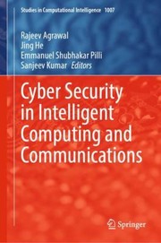 Cover of: Cyber Security in Intelligent Computing and Communications by Rajeev Agrawal, Jing He, Emmanuel Shubhakar Pilli, Sanjeev Kumar